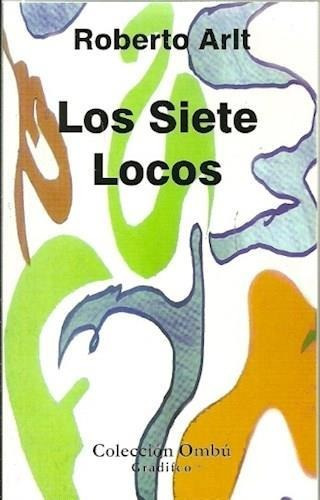 Siete Locos, Los- Gradifco - Arlt, Roberto