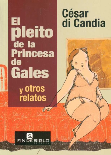 El Pleito De La Princesa De Gales Y Otro, De Cesar Di Candia. Sin Editorial En Español