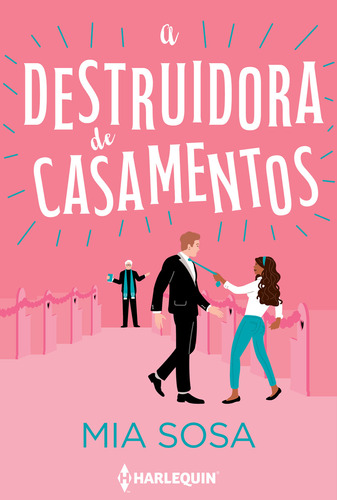 A Destruidora De Casamentos, De Mia Sosa. Editora Harlequin Books, Capa Mole Em Português, 2023