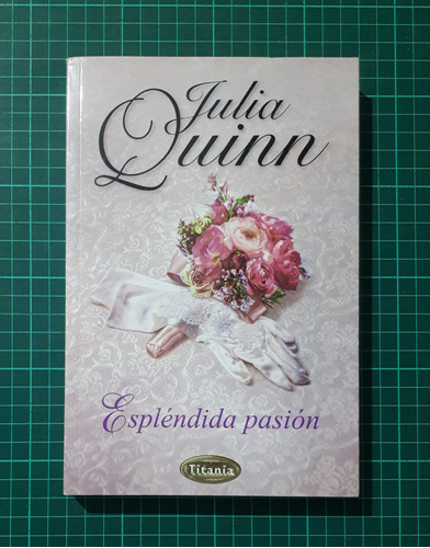 Esplendida Pasión / Julia Quinn / Titania