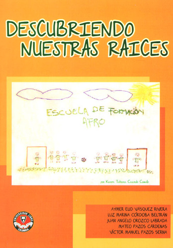Descubriendo nuestras raíces: Descubriendo nuestras raíces, de Varios autores. Serie 9588630502, vol. 1. Editorial U. Libre de Cali, tapa blanda, edición 2010 en español, 2010