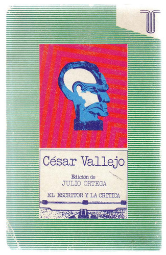 César Vallejo Edición De Julio Ortega El Escritor Y Critica