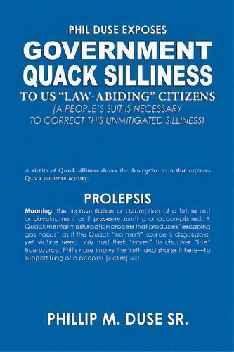 Phil Duse Exposes Government Quack Silliness To Us Law-abiding Citizens, De Phillip M Duse Sr. Editorial Fideli Publishing Inc, Tapa Blanda En Inglés