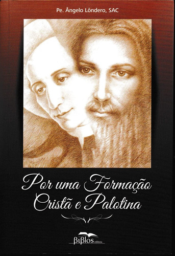 Livro Por Uma Formação Cristã E Palotina - Ângelo Lôndero [2017]