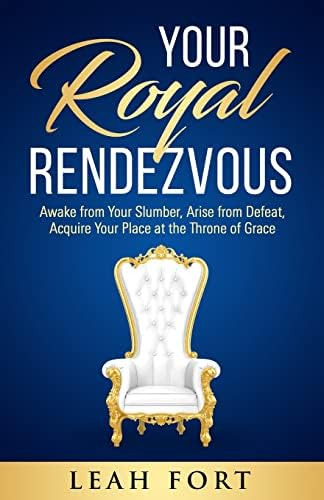 Your Royal Rendezvous: Awake From Your Slumber, Arise From Defeat, Acquire Your Place At The Throne Of Grace, De Fort, Leah C. Editorial Author Academy Elite, Tapa Blanda En Inglés