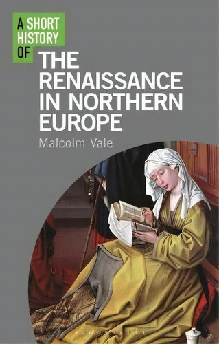 A Short History Of The Renaissance In Northern Europe, De Dr Malcolm Vale. Editorial Bloomsbury Publishing Plc, Tapa Dura En Inglés