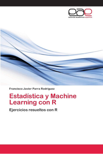 Libro: Estadística Y Machine Learning Con R: Ejercicios Resu
