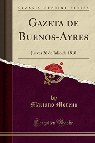 Gazeta De Buenos-ayres: Jueves 26 De Julio De 1810 -classic
