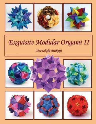 Exquisite Modular Origami Ii - Meenakshi Mukerji