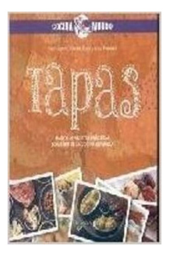 Tapas . Mas De 30 Recetas Practicas . Lo Mejor De La Cocina