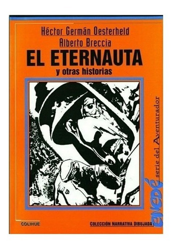 ** El Eternauta Y Otras Historias ** Historietas Oesterheld