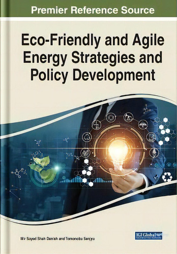 Eco-friendly And Agile Energy Strategies And Policy Development, De Mir Sayed Shah Danish. Editorial Igi Global, Tapa Dura En Inglés