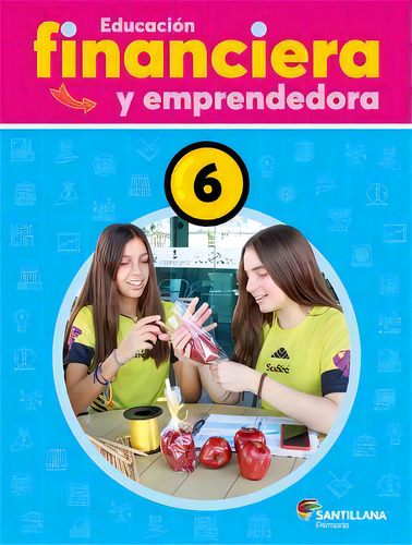 Educación Financiera Y Emprendedora 6 Prim., De Saucedo/huerta. Editorial Santillana