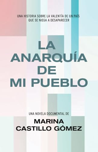 La Anarquía De Mi Pueblo: Una Historia Sobre La Valentía De