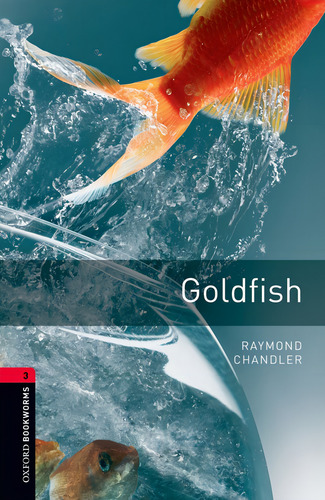 OXFORD BOOKWORMS LIBRARY: LEVEL 3:: GOLDFISH, de Raymond Chandler. Editorial Oxford University Press España, S.A. en inglês