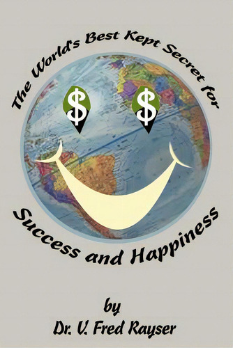 The World's Best Kept Secret For Success And Happiness, De Rayser, V. Fred. Editorial Authorhouse, Tapa Blanda En Inglés