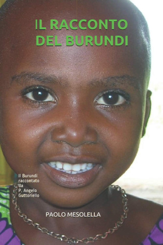 Libro: Il Racconto Del Burundi: Il Burundi Di Padre Angelo G