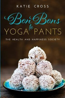 Libro Bon Bons To Yoga Pants - Katie Cross