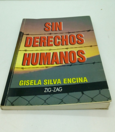 Sin Derechos Humanos.                   Gisela Silva Encina.