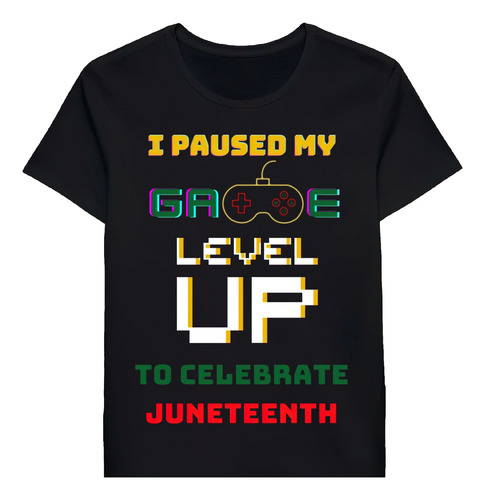 Remera I Paused My Game To Celebrate Juneteenth Shier Sh1411