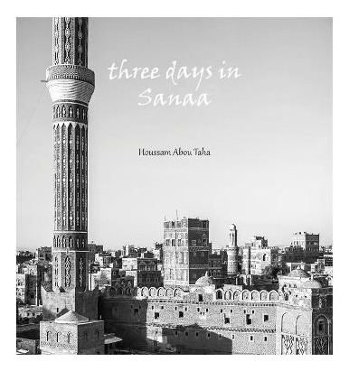 Libro Three Days In Sanaa - Houssam Abou Taha