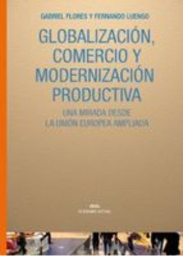 GLOBALIZACION, COMERCIO Y MODERNIZACION PRODUCTIVA, de Flores Luengo. Serie N/a, vol. Volumen Unico. Editorial Akal, tapa blanda, edición 1 en español