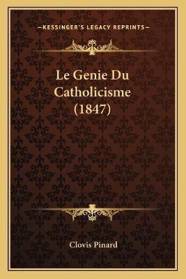 Le Genie Du Catholicisme (1847) - Clovis Pinard