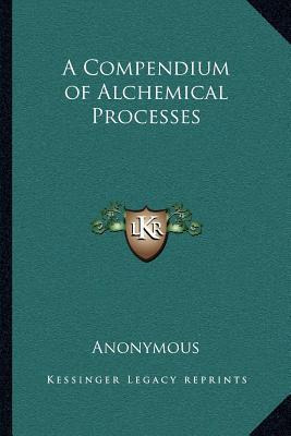 Libro A Compendium Of Alchemical Processes - Anonymous