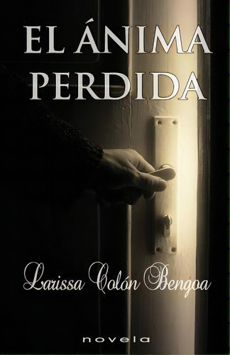 El Nima Perdida, De Larissa Colon Bengoa. Editorial Createspace Independent Publishing Platform, Tapa Blanda En Español