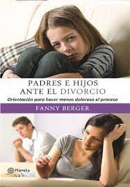 Padres E Hijos Ante El Divorcio   Orientacion Para Hacer...