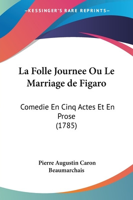 Libro La Folle Journee Ou Le Marriage De Figaro: Comedie ...