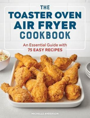 Libro The Toaster Oven Air Fryer Cookbook : An Essential ...