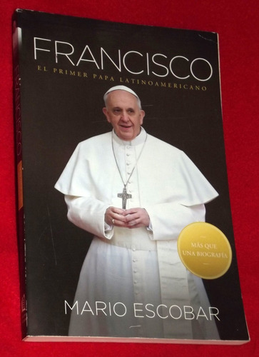 Libro: Francisco, El Primer Papa Latinoamericano (biografía)