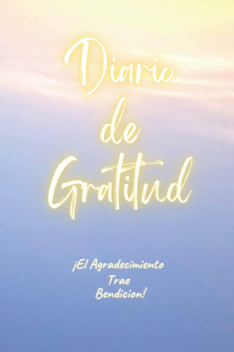 Libro Diario Gratitud: Diario Agradecimiento Españo