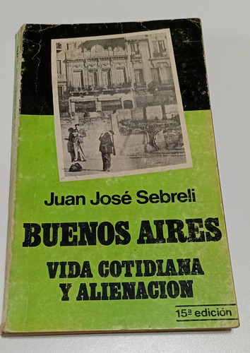 Buenos Aires Vida Cotidiana Y Alienación Sebreli (Usado)