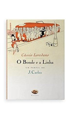 Libro Bonde E A Linha O Um Perfil De J Carlos De Cássio Lore