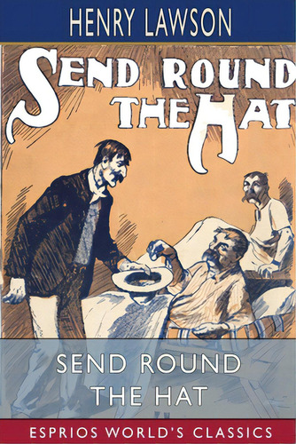 Send Round The Hat (esprios Classics), De Lawson, Henry. Editorial Blurb Inc, Tapa Blanda En Inglés