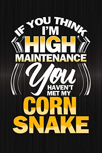 If You Think Im High Maintenance You Havent Met My Corn Snak