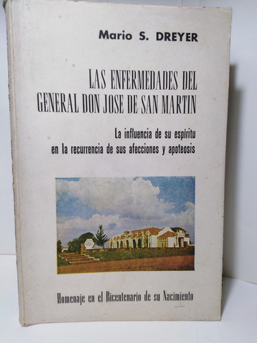 Las Enfermedades Del General Don Jose De San Martin - Dreyer