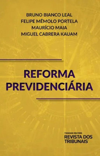 Reforma Previdenciária, De Leal, Bruno Bianco / Maia, Mauricio / Portela, Felipe Mêmolo. Editora Revista Dos Tribunais, Capa Mole Em Português