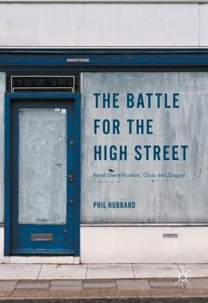 The Battle For The High Street : Retail Gentrification, C...