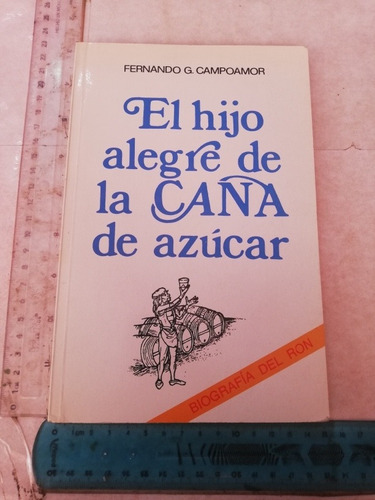 El Hijo Alegre De La Caña De Azúcar Fernando G Campo Amor 