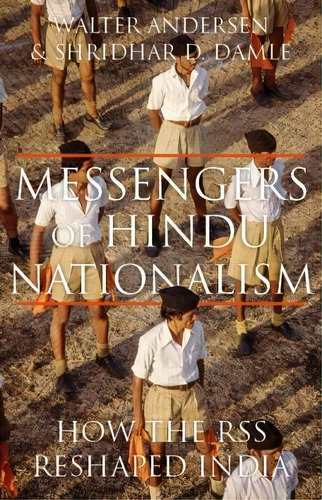 Messengers Of Hindu Nationalism : How The Rss Reshaped India, De Walter Andersen. Editorial C Hurst & Co Publishers Ltd, Tapa Dura En Inglés