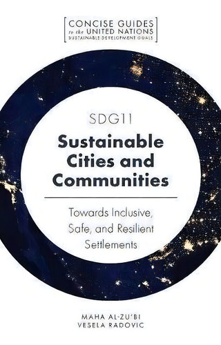 Sdg11 - Sustainable Cities And Communities : Towards Inclusive, Safe, And Resilient Settlements, De Maha Al-zu'bi. Editorial Emerald Publishing Limited, Tapa Blanda En Inglés