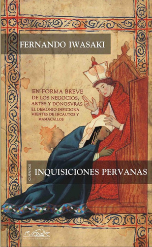 Inquisiciones Peruanas, de Fernando Iwasaki. Serie 8495642691, vol. 1. Editorial Plaza & Janes   S.A., tapa blanda, edición 2007 en español, 2007