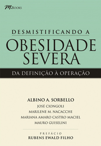Desmistificando a Obesidade Severa, de Sorbello, Albino A.. Editorial M.Books do Brasil Editora Ltda, capa mole em português, 2006
