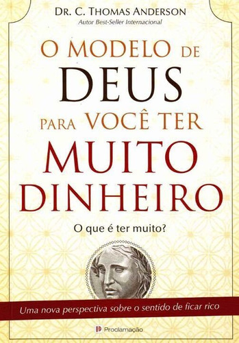 Modelo De Deus Para Voçê Ter Muito Dinheiro, O, De Anderson, C. Thomas. Editora Proclamacao Em Português