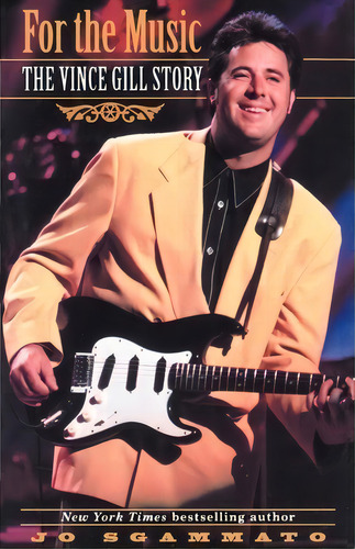 For The Music : The Vince Gill Story, De Jo Sgammato. Editorial Random House Usa Inc, Tapa Blanda En Inglés