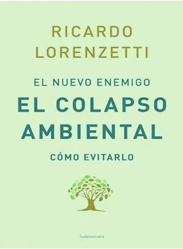 El Enemigo - El Colapso Ambiental - Ricardo Lorenzetti