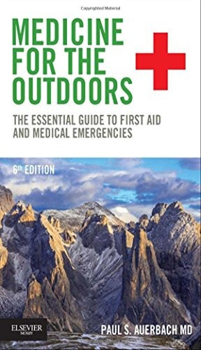 Medicine For The Outdoors: The Essential Guide To First Aid, De Paul S. Auerbach Md  Ms  Facep  Fawm. Editorial Saunders, Tapa Blanda En Inglés, 2015